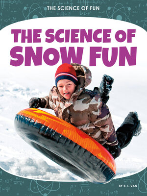 cover image of The Science of Snow Fun